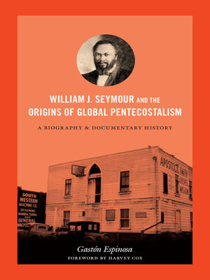 cover image of William J. Seymour and the Origins of Global Pentecostalism